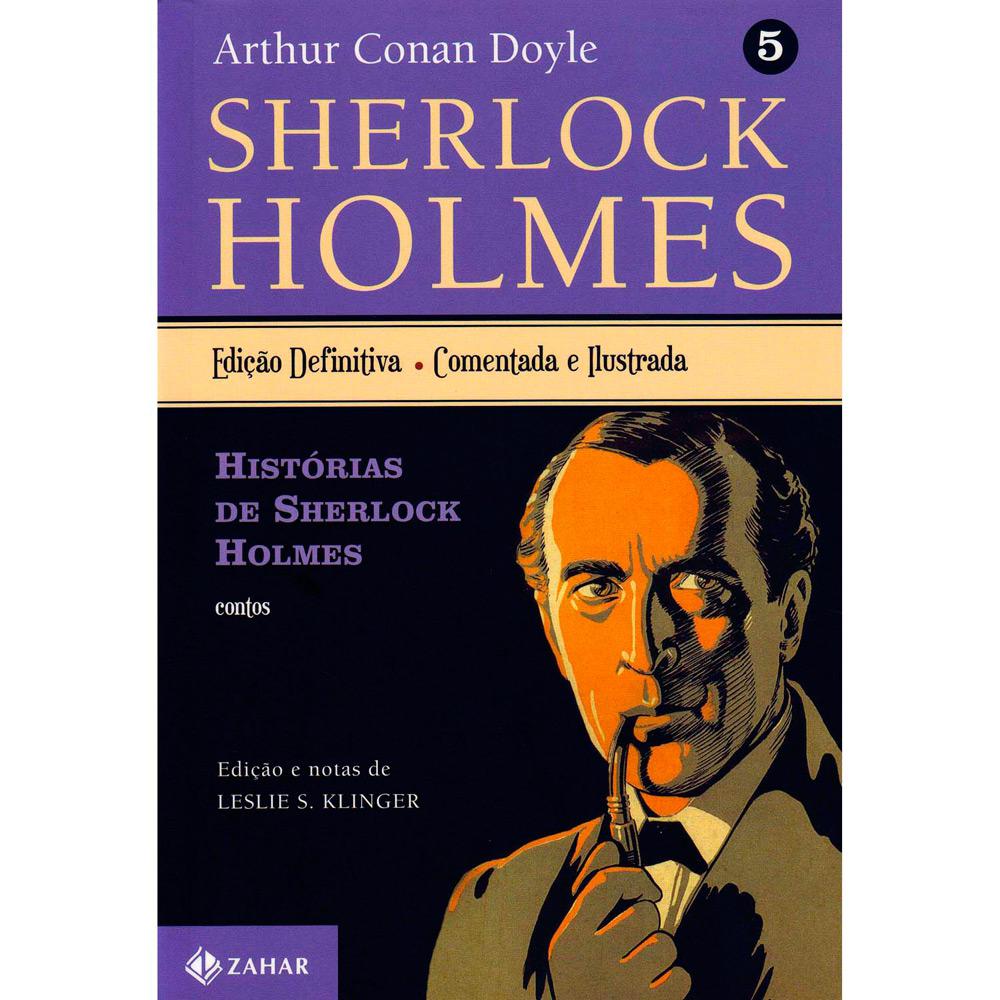 Livro - História de Sherlock Holmes: Contos - Coleção Sherlock Holmes - Vol. 5 (Edição Definitiva) é bom? Vale a pena?