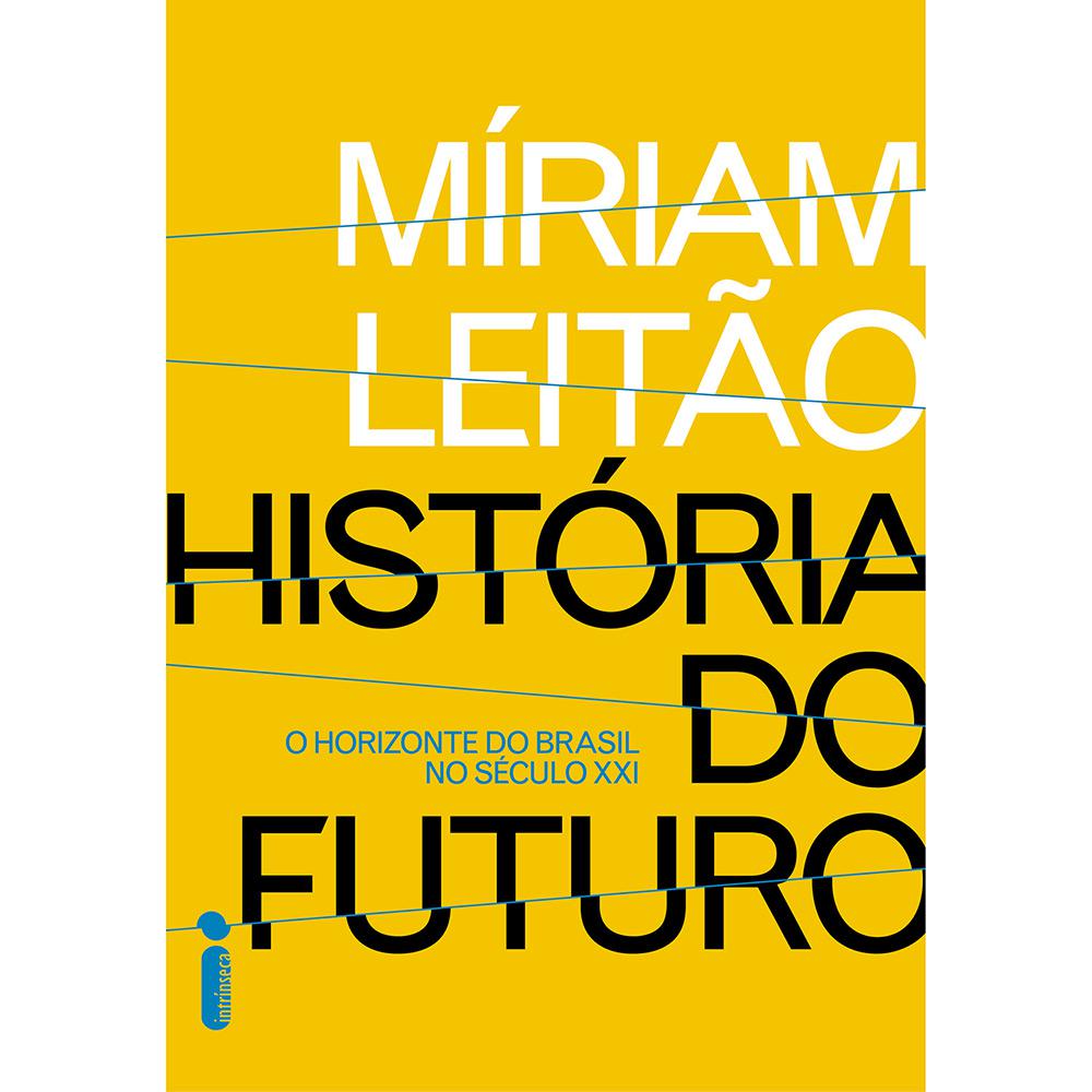 Livro - História do Futuro: O Horizonte do Brasil no Século XXI é bom? Vale a pena?