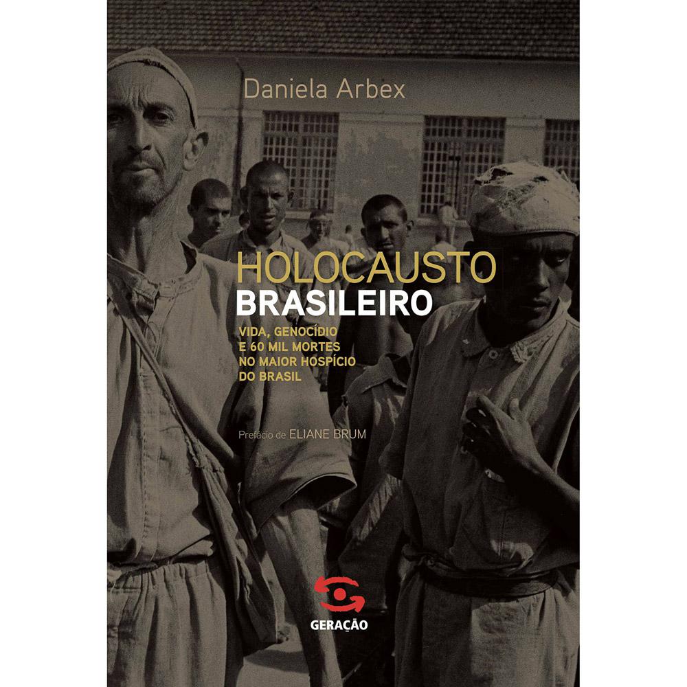 Livro - Holocausto Brasileiro: Vida, Genocídio e 60 Mil Mortes no Maior Hospício do Brasil é bom? Vale a pena?