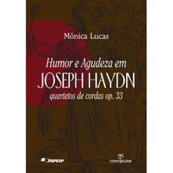Livro - Humor e Agudeza em Joseph Haydn Quartetos de Cordas OP. 33 é bom? Vale a pena?