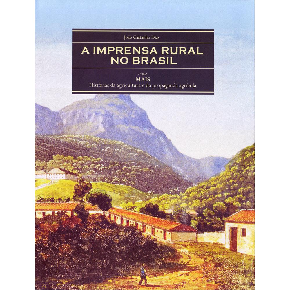 Livro - Imprensa Rural No Brasil, A - Histórias da Agricultura e da Propaganda Agrícola é bom? Vale a pena?