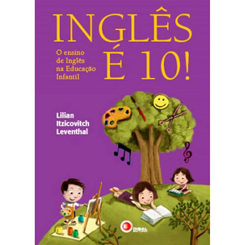 Livro - Inglês é 10!: o Ensino de Inglês na Educação Infantil é bom? Vale a pena?