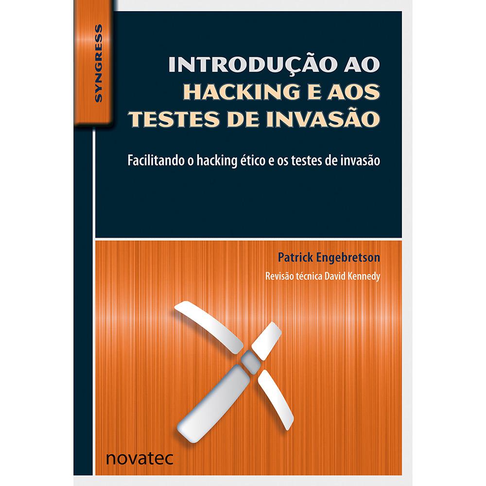 Livro - Introdução ao Hacking e aos Testes de Invasão: Facilitando o Hacking Ético e os Testes de Invasão é bom? Vale a pena?