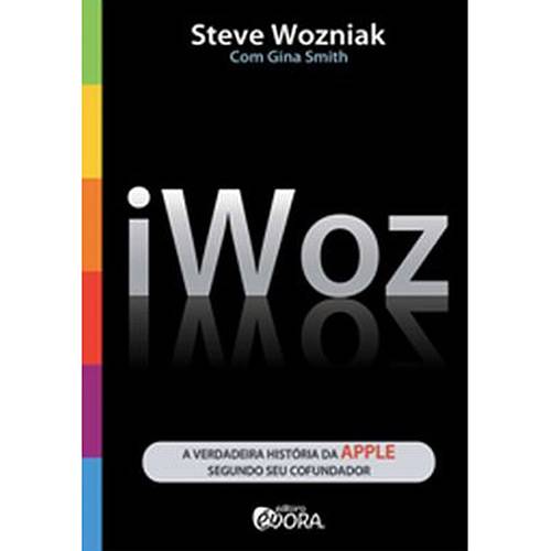 Livro - Iwoz - a Verdadeira História da Apple Segundo Seu Co-fundador é bom? Vale a pena?
