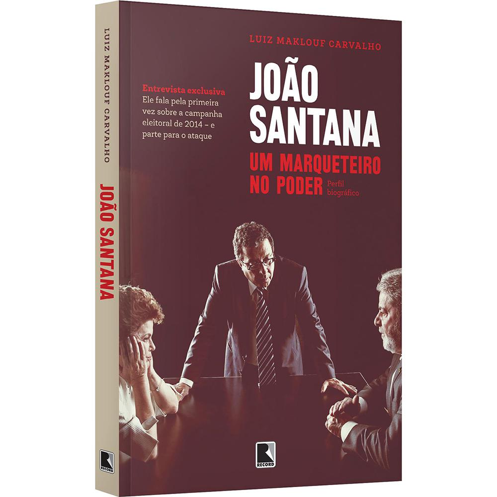 Livro - João Santana: Um Marqueteiro no Poder é bom? Vale a pena?