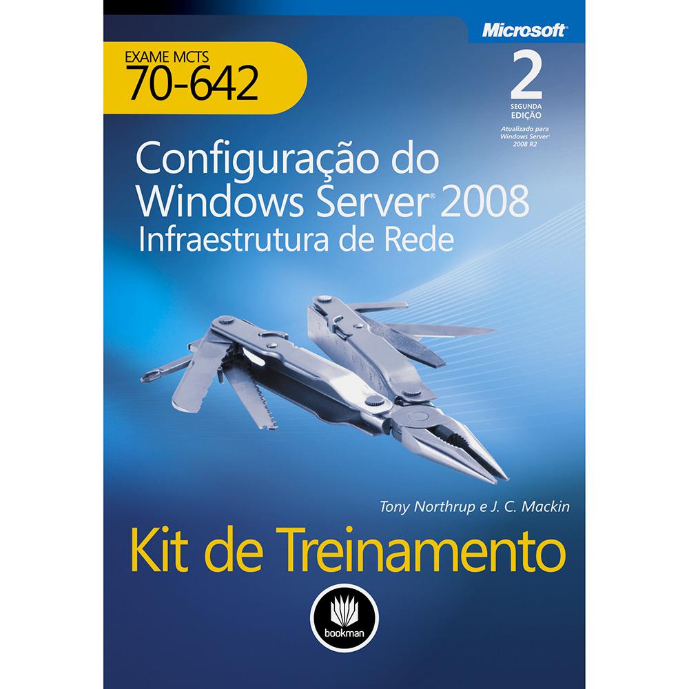 Livro - Kit de Treinamento: Configuração do Windows Server 2008 - Infraestrutura de Rede - Exame MCTS 70-642 é bom? Vale a pena?