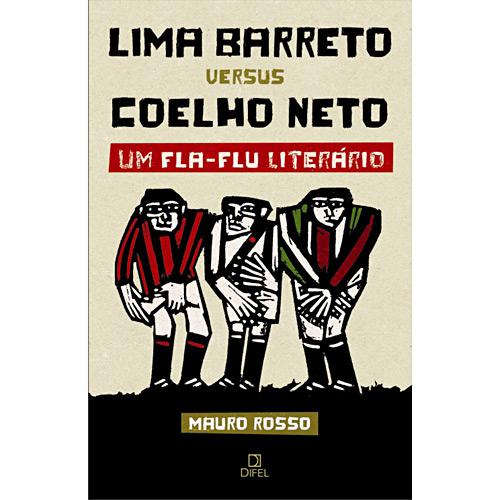 Livro - Lima Barreto Versus Coelho Neto - Um Fla-Flu Literário é bom? Vale a pena?