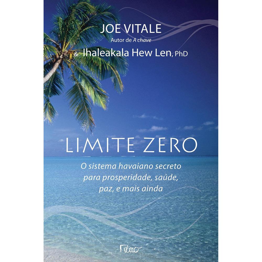 Livro - Limite Zero: O Sistema Havaiano Secreto para a Prosperidade, Saúde, Paz e mais Ainda. é bom? Vale a pena?