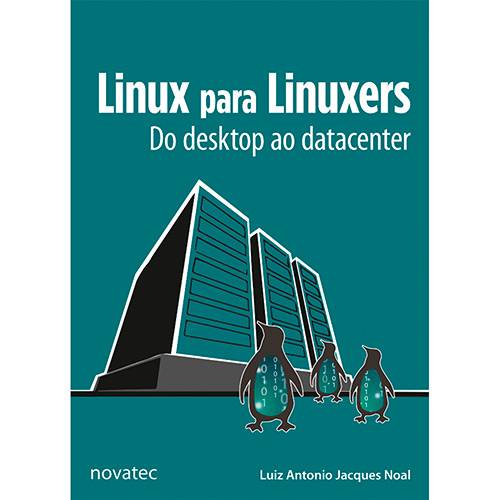 Livro - Linux para Linuxers : do Desktop ao Data Center é bom? Vale a pena?
