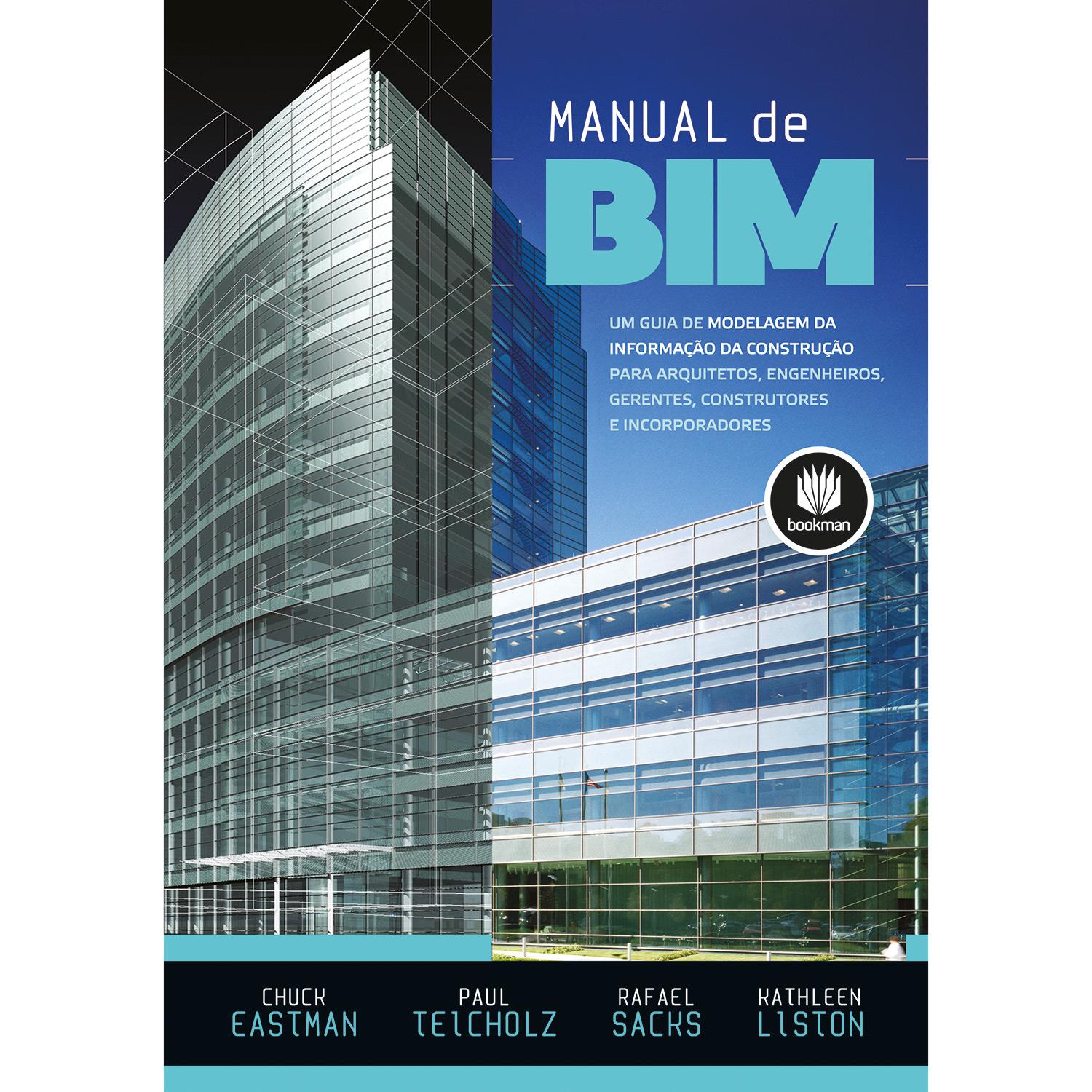 Livro - Manual De Bim: Um Guia De Modelagem Da Informação Da Construção Para Arquitetos, Engenheiros, Gerentes, Construtores E Incorporadores é bom? Vale a pena?