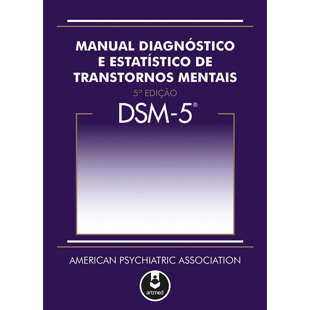Livro - Manual Diagnósico e Estatístico de Transtornos Mentais: DSM 5 é bom? Vale a pena?