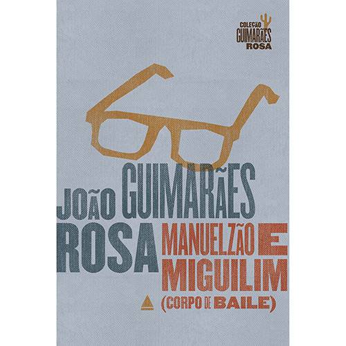 Livro - Manuelzão e Miguilim: Corpo de Baile - Coleção Guimarães Rosa (Edição Comemorativa) é bom? Vale a pena?