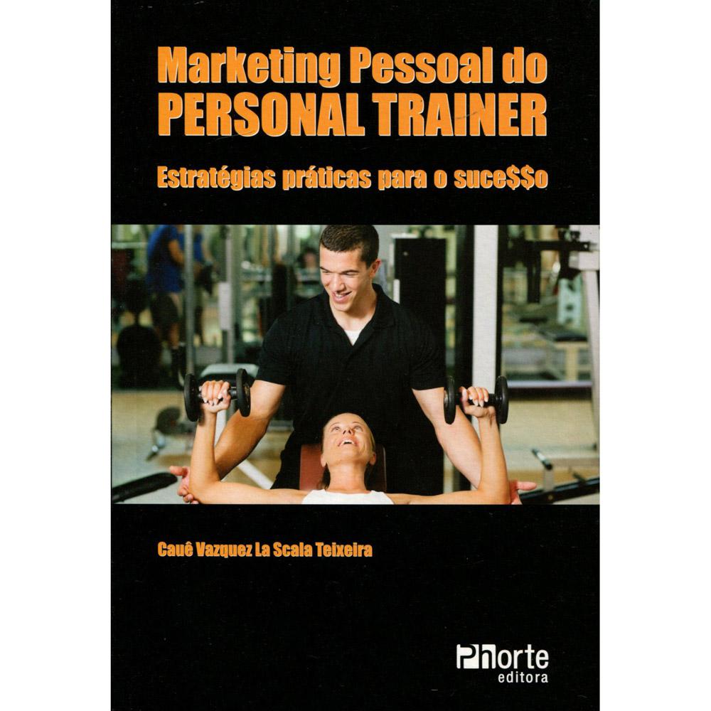 Livro - Marketing Pessoal Do Personal Trainer: Estratégias Práticas Para O Sucesso é bom? Vale a pena?