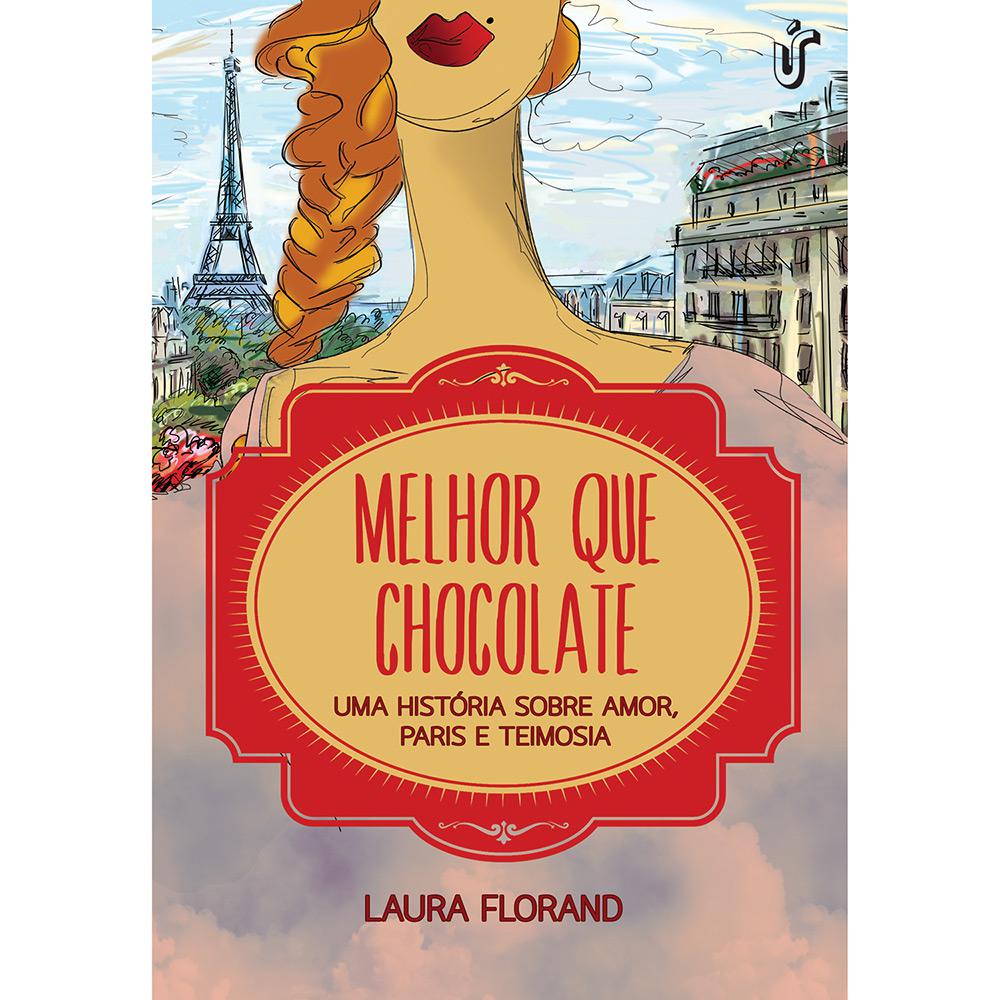 Livro - Melhor que Chocolate: Uma História sobre Amor, Paris e Teimosia é bom? Vale a pena?