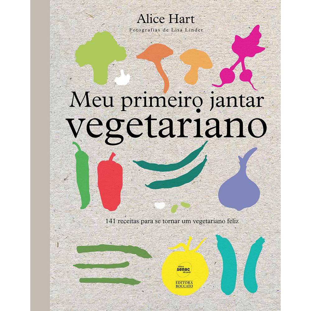 Livro - Meu Primeiro Jantar Vegetariano: 141 Receitas Para Se Tornar Um Vegetariano Feliz é bom? Vale a pena?
