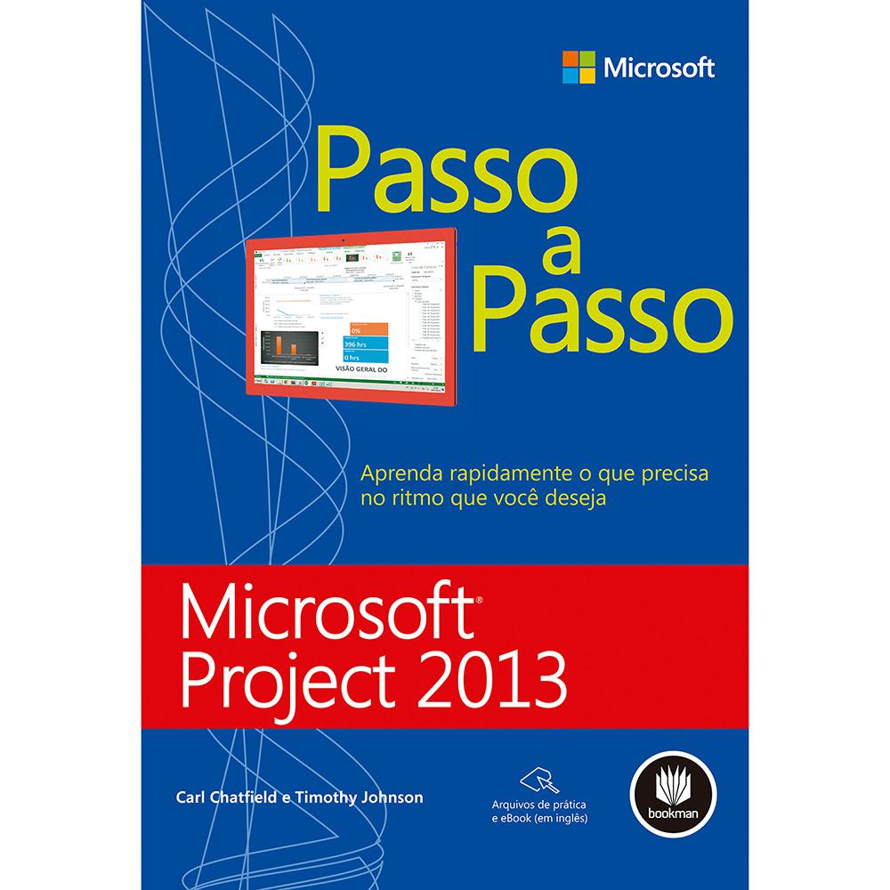 Livro - Microsoft Project 2013: Aprenda Rapidamente o que Precisa no Ritmo que Você Deseja - Série Passo a Passo é bom? Vale a pena?