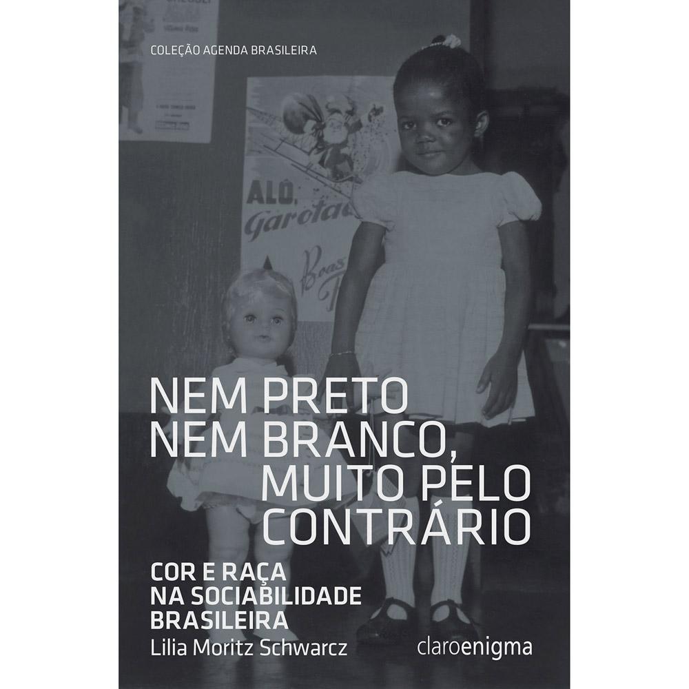 Livro - Nem Preto Nem Branco, Muito Pelo Contrário: Cor e Raça na Sociabilidade Brasileira é bom? Vale a pena?
