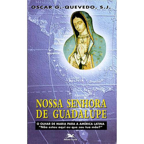 Livro - Nossa Senhora de Guadalupe - o Olhar de Maria para a América é bom? Vale a pena?