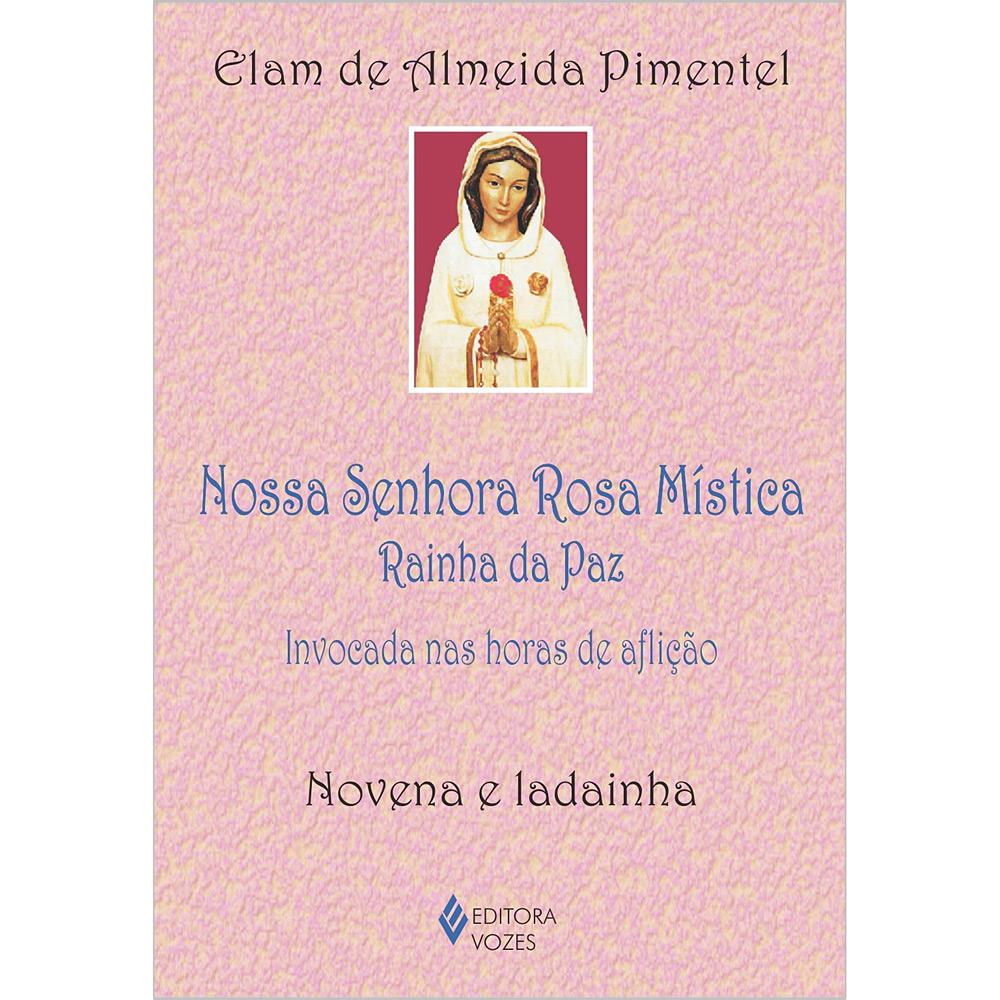 Livro - Nossa Senhora Rosa Mística Rainha da Paz: Invocada nas horas de aflição - Novena e Ladainha é bom? Vale a pena?