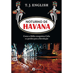 Livro - Noturno de Havana - Como a Máfia Conquistou Cuba e a Perdeu para a Revolução é bom? Vale a pena?