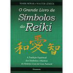 Livro - o Grande Livro de Símbolos do Reiki - a Tradição Espiritual dos Símbolos e Mantras do Sistema Usui de Cura Natural é bom? Vale a pena?
