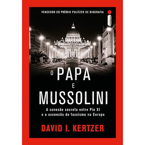 Livro - o Papa e Mussolini: a Conexão Secreta Entre Pio XI e a Ascensão do Fascismo na Europa é bom? Vale a pena?