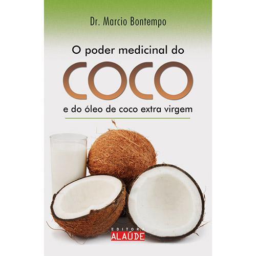 Livro - O Poder Medicinal do Coco: E Do Óleo de Coco Extra Virgem é bom? Vale a pena?