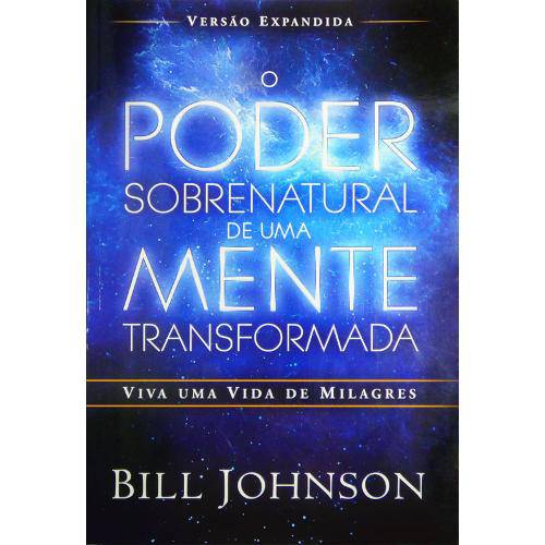 Livro o Poder Sobrenatural de uma Mente Transformadora | Bill Johnson é bom? Vale a pena?