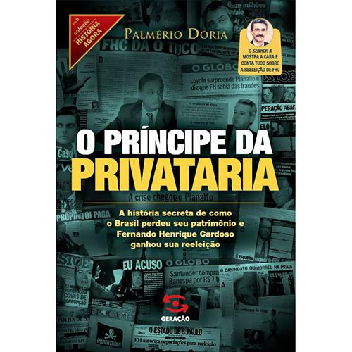 Livro - O Príncipe da Privataria: A História Secreta de Como O Brasil Perdeu Seu Patrimônio e FHC Ganhou Sua Reeleição é bom? Vale a pena?