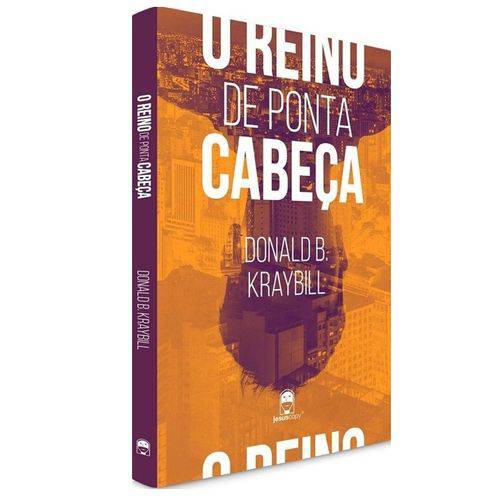 Livro - o Reino de Ponta Cabeça - Donald B. Kraybill é bom? Vale a pena?