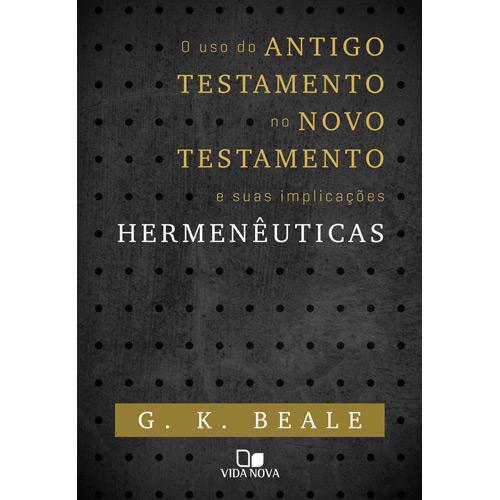 Livro - O Uso do Antigo Testamento no Novo Testamento e Suas Implicações Hermenêuticas é bom? Vale a pena?