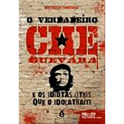 Livro - O Verdadeiro Che Guevara e os Idiotas úteis Que o Idolatram é bom? Vale a pena?