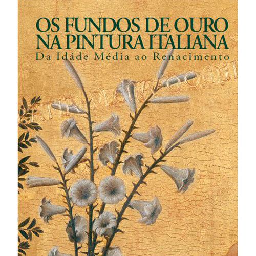 Livro - Os Fundos de Ouro na Pintura Italiana: Da Idade Média ao Renascimento é bom? Vale a pena?