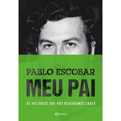 Livro - Pablo Escobar - Meu Pai - as Histórias que não Deveríamos Saber é bom? Vale a pena?