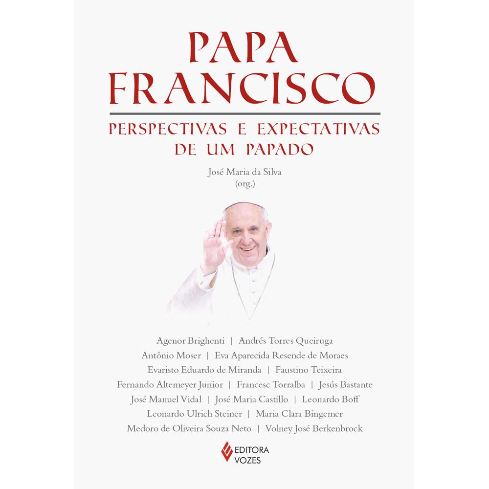 Livro - Papa Francisco: Perspectivas e Expectativas de Um Papado é bom? Vale a pena?