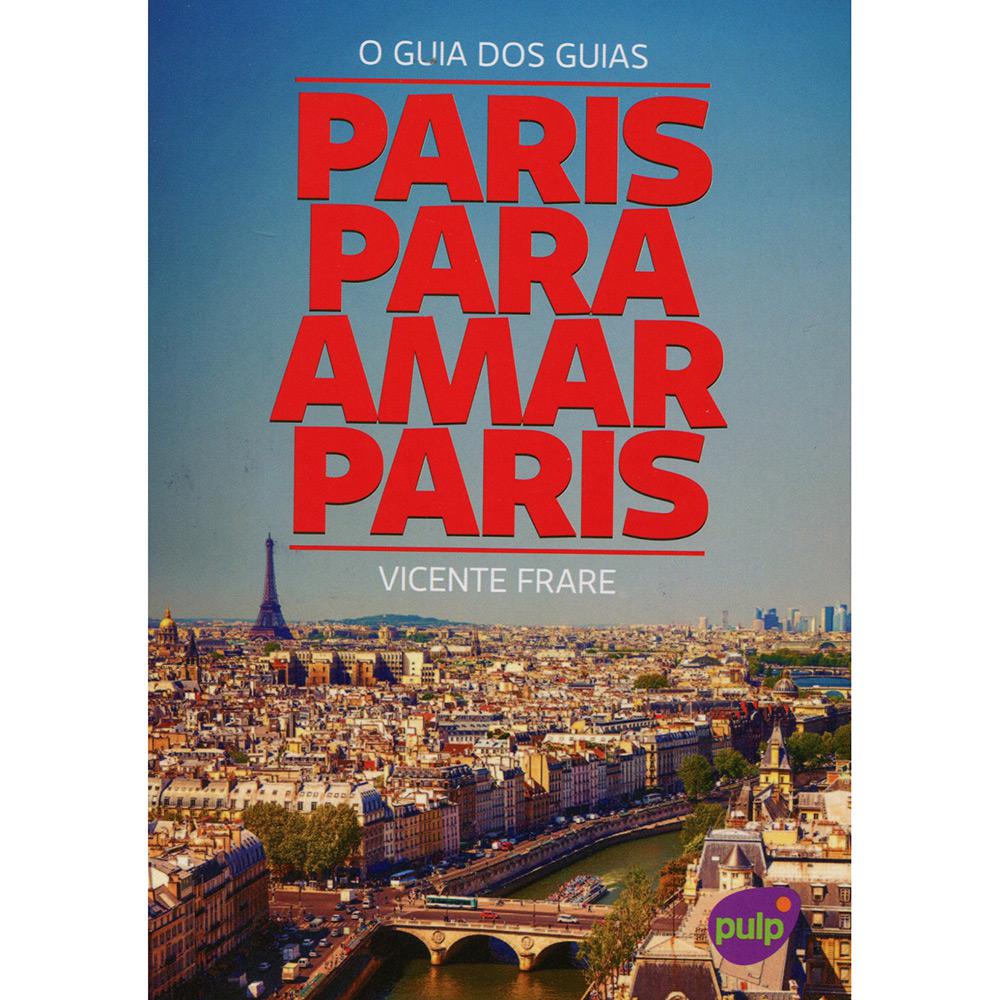 Livro - Paris Para Amar Paris: O Guia dos Guias é bom? Vale a pena?