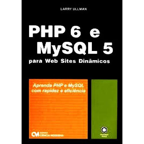 Livro - PHP 6 E MYSQL 5 para Web Sites Dinâmicos - Aprenda PHP E MYSQL com Rapidez e Eficiência é bom? Vale a pena?