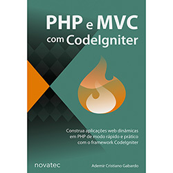 Livro - PHP e MVC com Codeigniter: Construa Aplicações Web Dinâmicas em PHP de Modo Rápido e Prático com o Framework Codelgniter é bom? Vale a pena?