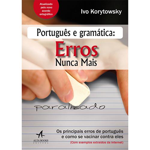 Livro - Português e Gramática: Erros Nunca Mais - Os Principais Erros de Portguês e Como se Vacinar Contra Eles - (Com Exemplos Extraídos da Internet) é bom? Vale a pena?
