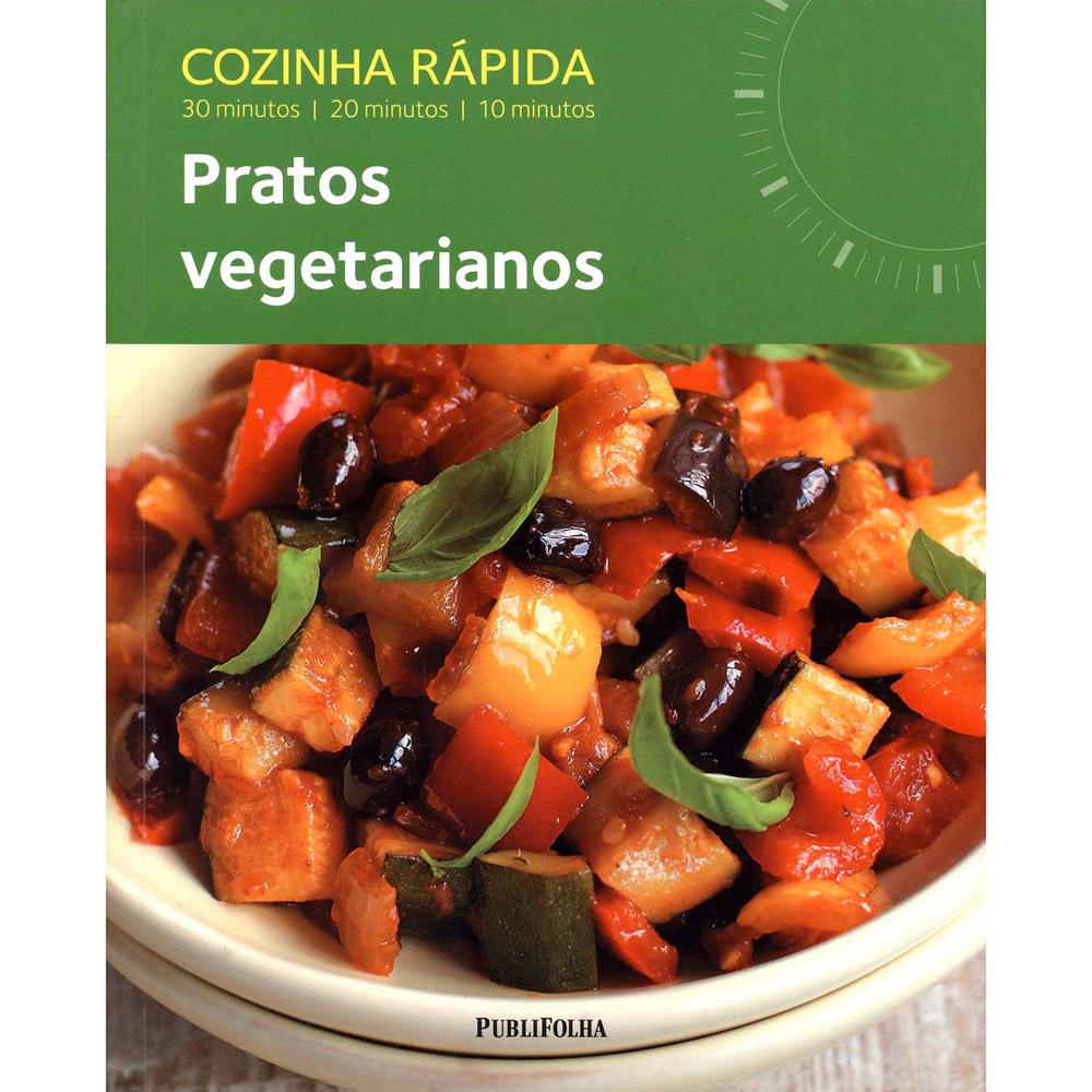 Livro - Pratos Vegetarianos - Coleção Cozinha Rápida é bom? Vale a pena?