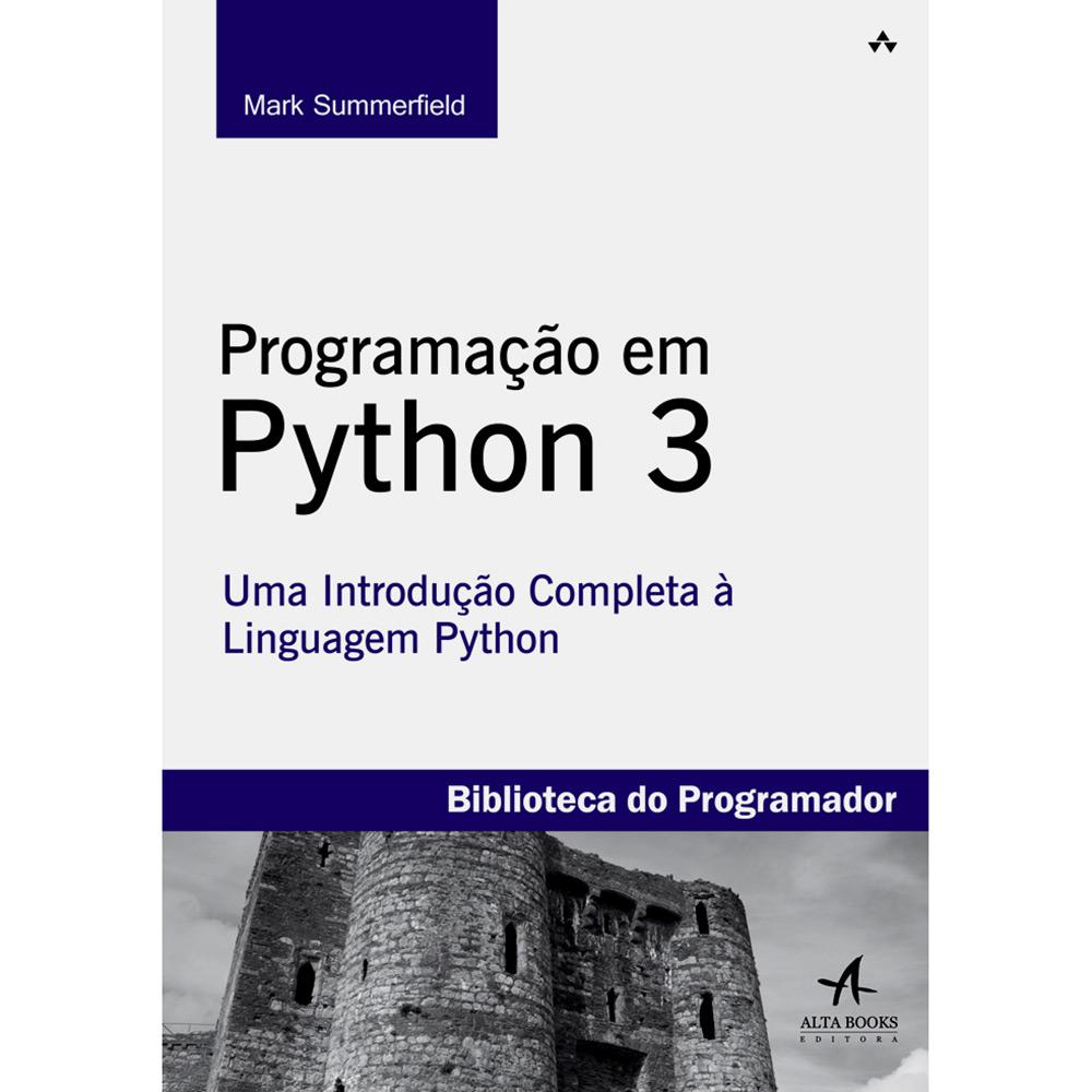 Livro - Programação em Python 3: Uma Introdução Completa à Linguagem Pynthon é bom? Vale a pena?