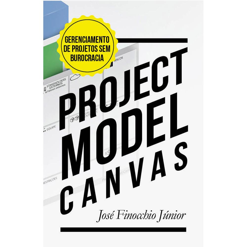 Livro - Project Model Canvas: Gerenciamento De Projetos Sem Burocracia é bom? Vale a pena?