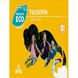 Livro - Projeto Eco - Filosofia: Ensino Fundamental - 5º Ano é bom? Vale a pena?