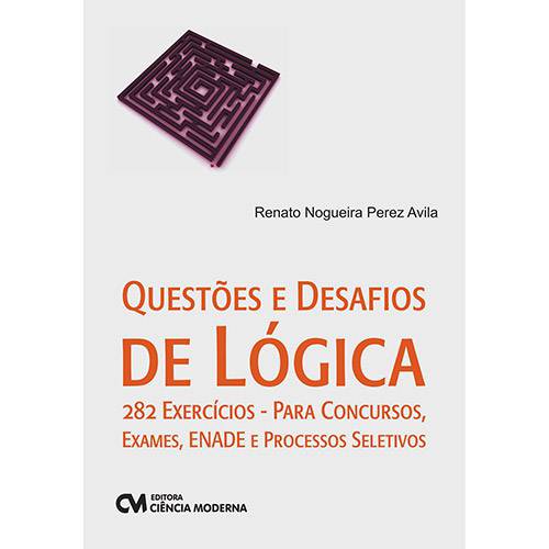 Livro - Questões e Desafios de Lógica: 282 Exercícios - Para Concursos, Exames, Enade e Processos Seletivos é bom? Vale a pena?