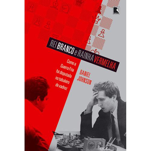 Livro - Rei Branco e Rainha Vermelha: Como A Guerra Fria Foi Disputada no Xadrez é bom? Vale a pena?