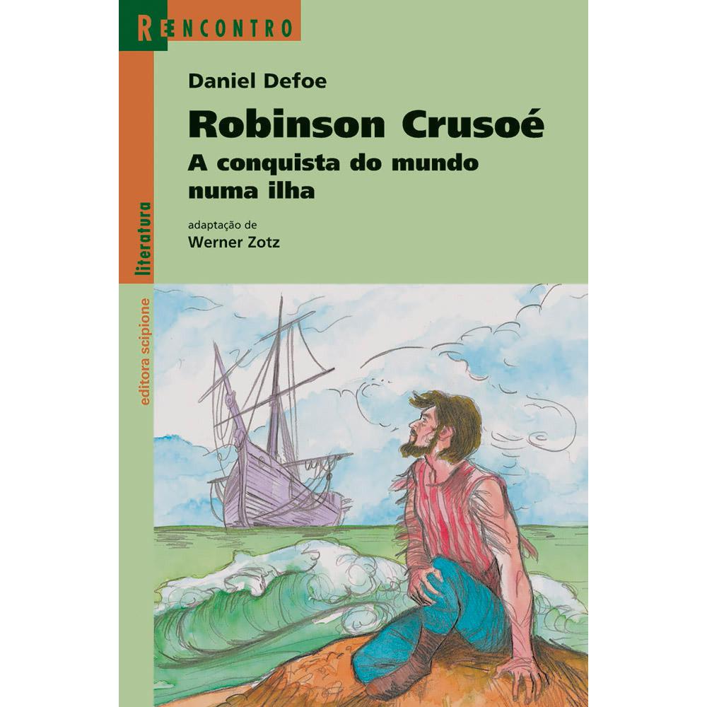Livro - Robinson Crusoé: A Conquista do Mundo numa Ilha - Coleção Reencontro Literatura é bom? Vale a pena?