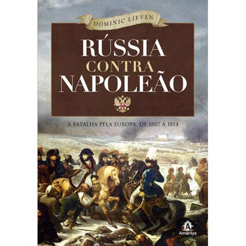 Livro - Rússia Contra Napoleão: a Batalha Pela Europa de 1807 a 1814 é bom? Vale a pena?