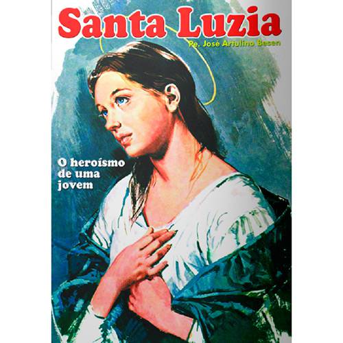 Livro - Santa Luzia: o Heroísmo de uma Jovem é bom? Vale a pena?