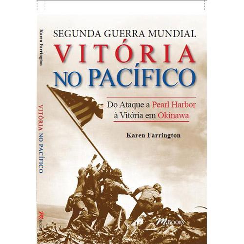Livro - Segunda Guerra Mundial - Vitória no Pacífico: Do Ataque a Pearl Harbor à Vitória em Okinawa é bom? Vale a pena?
