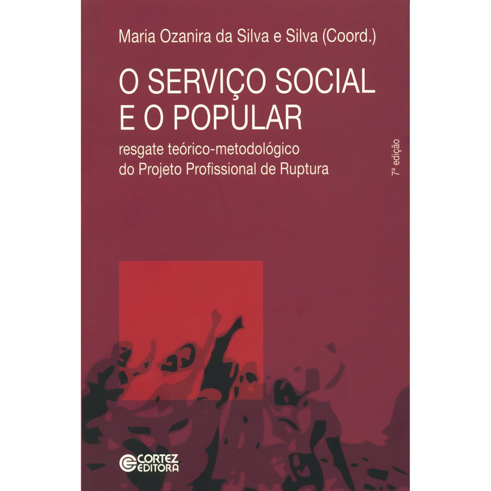Livro - Serviço Social E O Popular, O - Resgate Teórico-metodológico do Projeto é bom? Vale a pena?